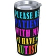 thumbnail image 2 of Funny Tumblers Please Be Patient With Me I Have Autism Stainless Steel Mug 304 Stainless Steel Car Water Cup With Straw 20 Oz 600ml Adult Youth Man Woman Drinking Glass, 2 of 6