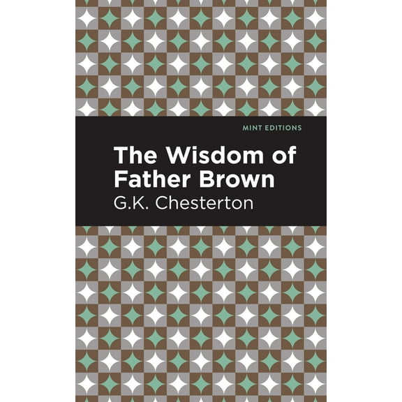 Mint Editions (Crime, Thrillers and Dete The Wisdom of Father Brown, (Hardcover)
