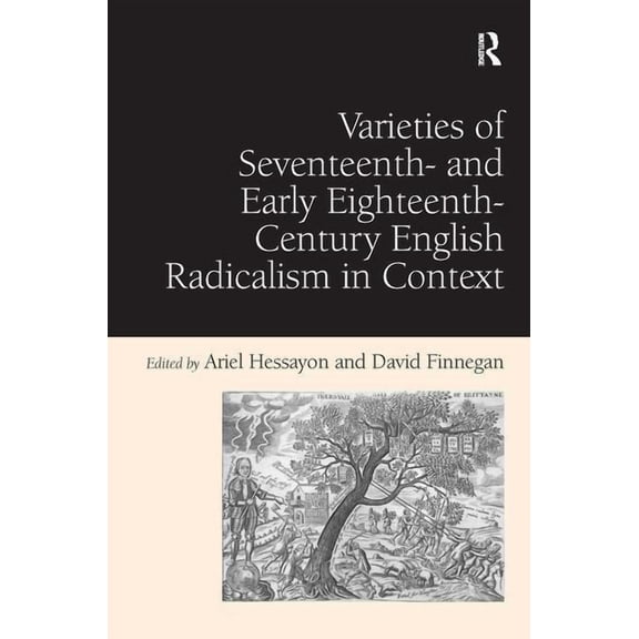 Varieties of Seventeenth- and Early Eighteenth-Century English Radicalism in Context, (Hardcover)