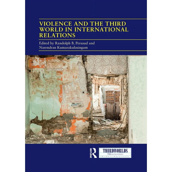 Thirdworlds Violence and the Third World in International Relations, (Paperback)