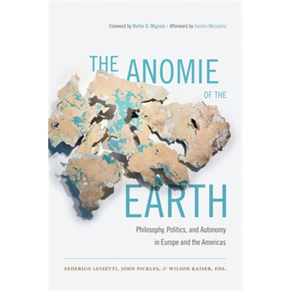 Pre-Owned The Anomie of the Earth: Philosophy, Politics, and Autonomy in Europe and the Americas, (Hardcover)