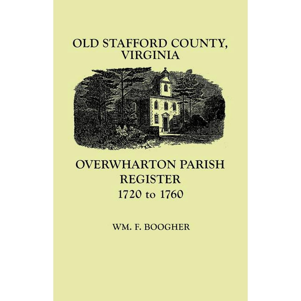 Old Stafford County, Virginia Overwharton Parish Register, 17201760