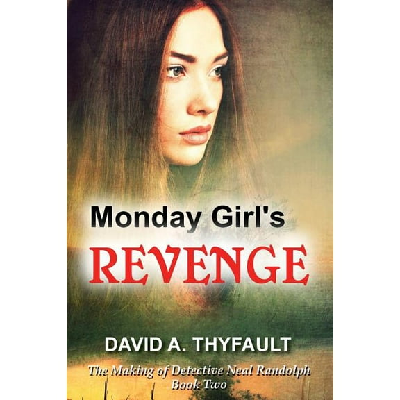 Making of Detective Neal Randolph Monday Girl's Revenge, Book 2, (Paperback)