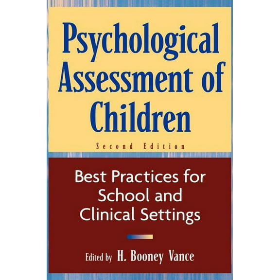 Psychological Assessment of Children: Best Practices for School and Clinical Settings, (Hardcover)