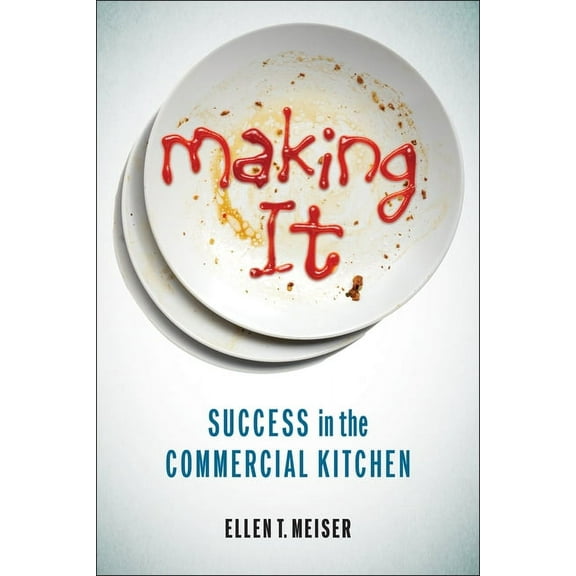 Making It: Success in the Commercial Kitchen, (Hardcover)