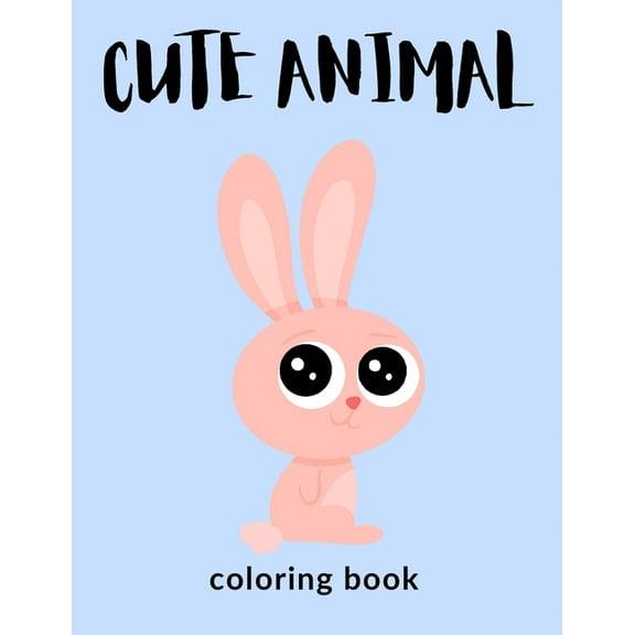 Cute Animal Coloring Book: Cute Animal Coloring Pages For kids, Perfect Cute Cute Animal Coloring Books for boys, girls, and kids of ages 4-8 and up - Big Activity Workbook for Toddlers and Kindergart