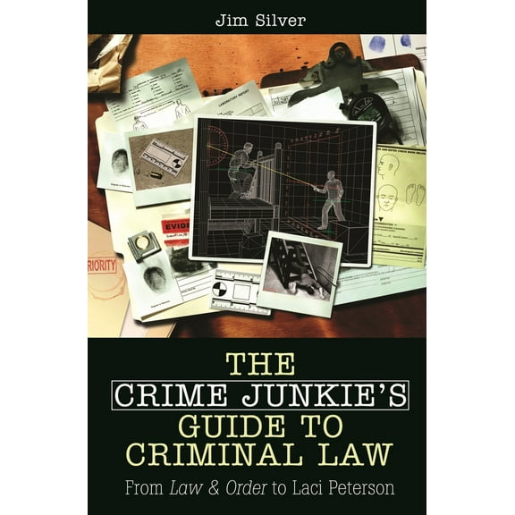 Pre-Owned The Crime Junkie's Guide to Criminal Law: From Law & Order to Laci Peterson (Hardcover) 0275994147 9780275994143