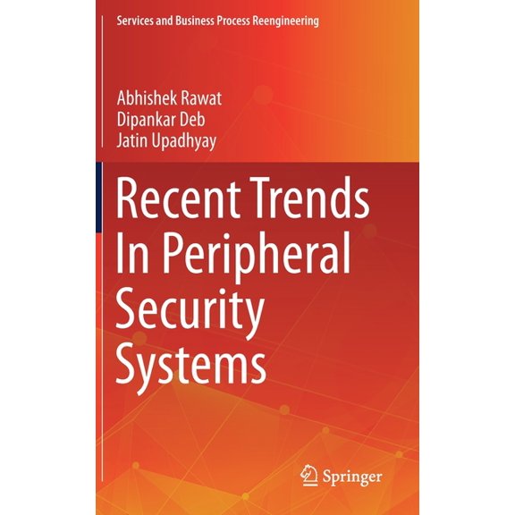 Services and Business Process Reengineer Recent Trends in Peripheral Security Systems, (Hardcover)