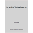 thumbnail image 1 of Pre-Owned Supership / by Noel Mostert (Paperback) 0446799009 9780446799003, 1 of 1