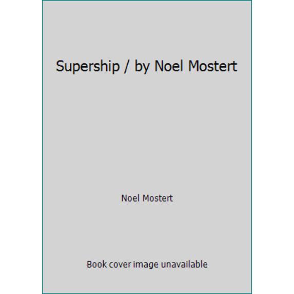 Pre-Owned Supership / by Noel Mostert (Paperback) 0446799009 9780446799003