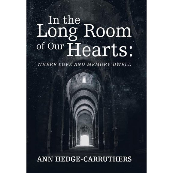 In the Long Room of Our Hearts : Where Love and Memory Dwell