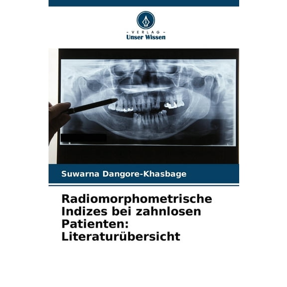 Radiomorphometrische Indizes bei zahnlosen Patienten: Literaturübersicht, (Paperback)