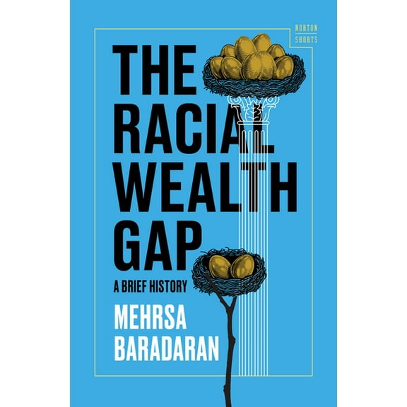 A Norton Short The Racial Wealth Gap: A Brief History, (Hardcover)