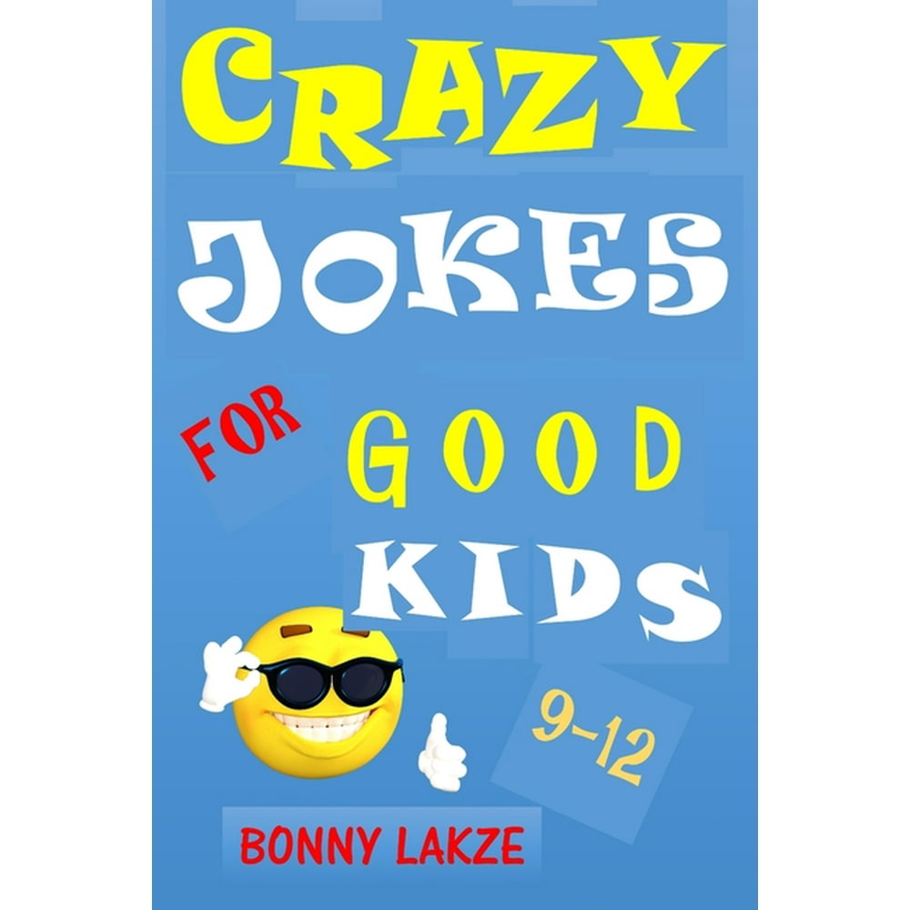 Crazy Jokes for Good Kids 9-12: Try Not to Laugh Challenge Funny Jokes