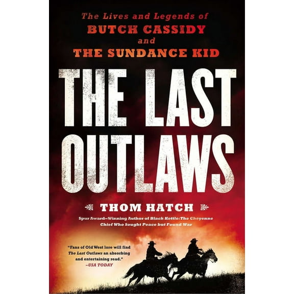The Last Outlaws: The Lives and Legends of Butch Cassidy and the Sundance Kid, (Paperback)