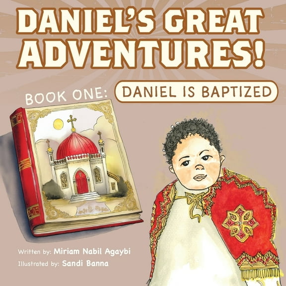 Daniel's Great Adventures! Book One: Daniel Is Baptized!, (Paperback)