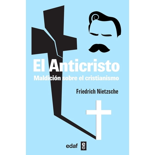 El Anticristo. Maldición Sobre El Cristianismo Blanco
