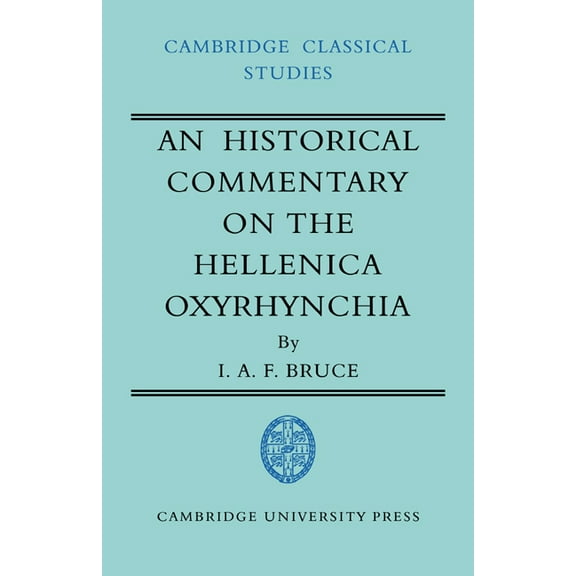 Cambridge Classical Studies An Historical Commentary on the Hellenica Oxyrhynchia, (Paperback)