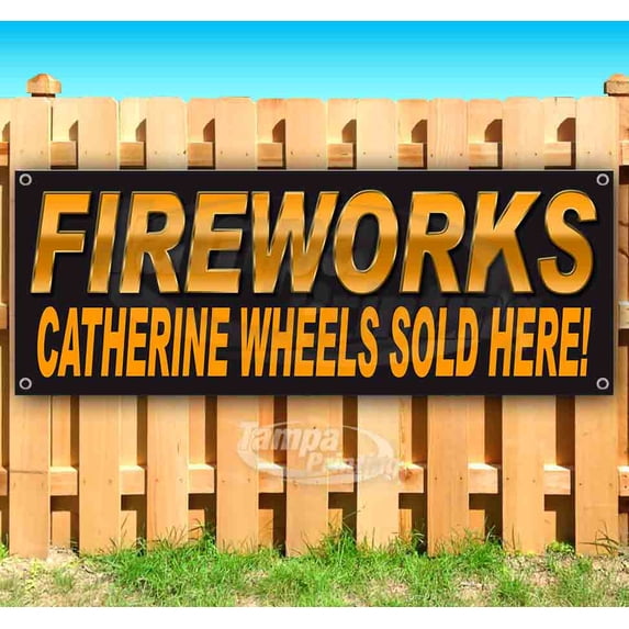 Fireworks Catherine Wheels Sold Here 13 oz Vinyl Banner With Metal Grommets