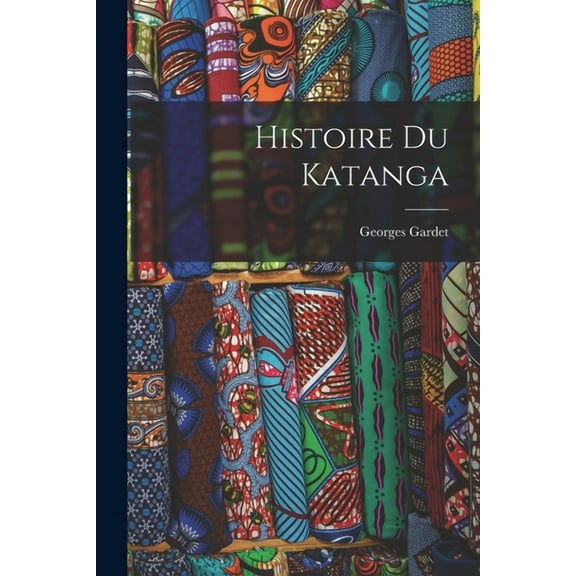 Histoire du Katanga (Paperback)