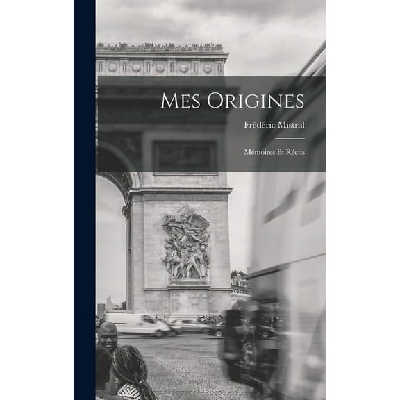 Mes Origines: Mémoires Et Récits (Hardcover)