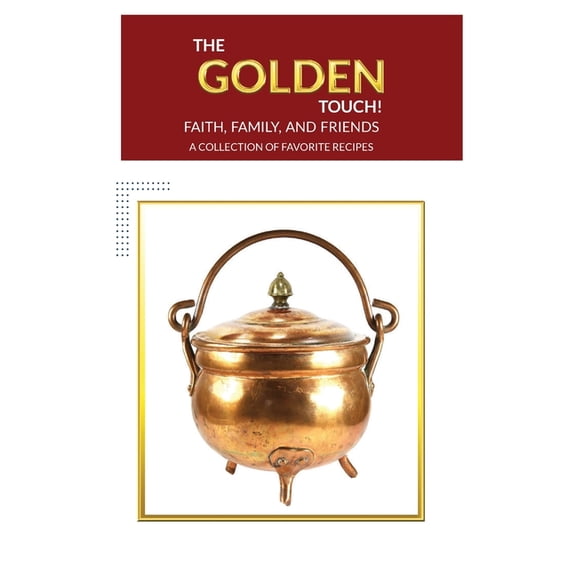 The Golden Touch Faith Family and Friends Recipes, (Paperback)