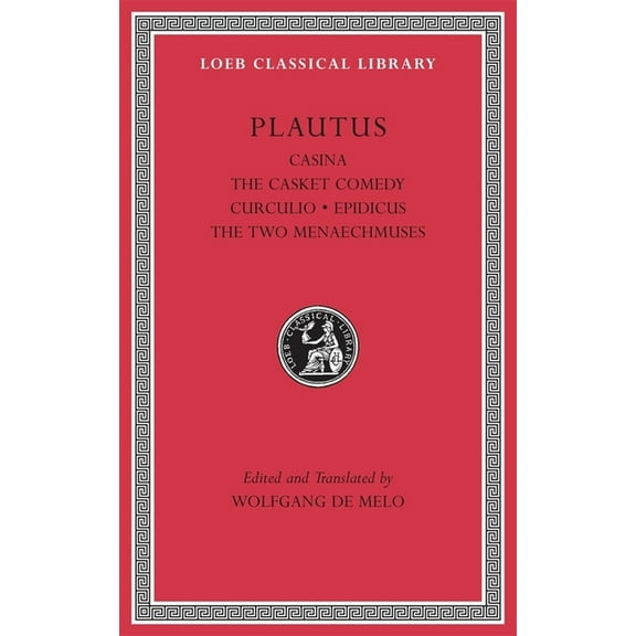 Loeb Classical Library: Casina, the Casket Comedy, Curculio, Epidicus, the Two Menaechmuses (Hardcover)