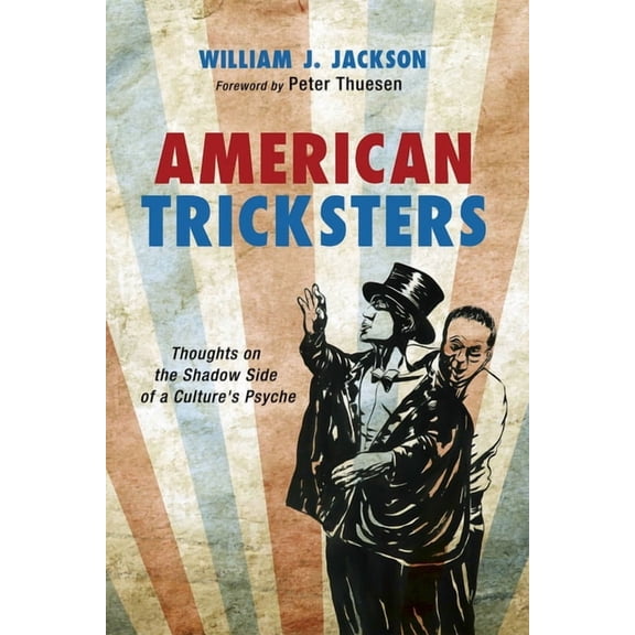 American Tricksters: Thoughts on the Shadow Side of a Culture's Psyche, (Paperback)