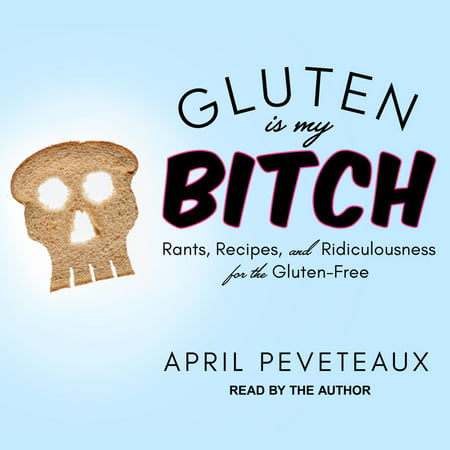 Gluten Is My Bitch - Audiobook