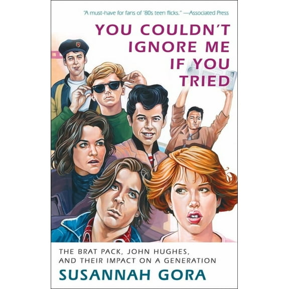 You Couldn't Ignore Me If You Tried: The Brat Pack, John Hughes, and Their Impact on a Generation, (Paperback)