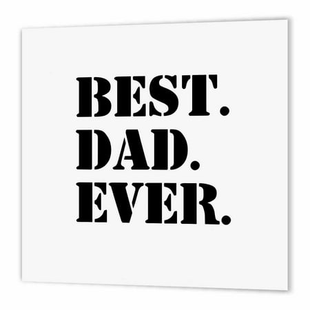 3dRose Best Dad Ever - Gifts for fathers - Good for Fathers day - black text, Iron On Heat Transfer, 8 by 8-inch, For White