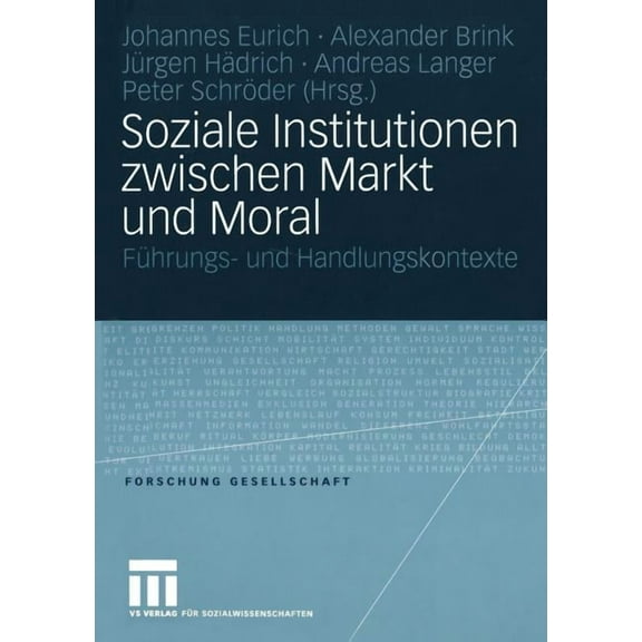 Forschung Gesellschaft Soziale Institutionen Zwischen Markt Und Moral: Führungs- Und Handlungskontexte, (Paperback)