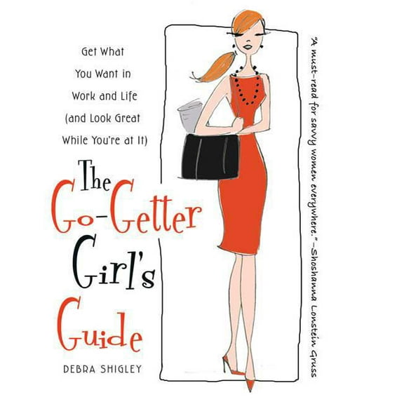 The Go-Getter Girl's Guide: Get What You Want in Work and Life (and Look Great While You're at It), (Paperback)