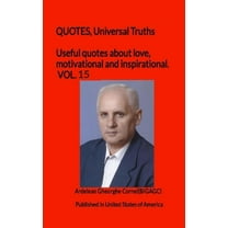 Useful Quotes about Love, Motivational and Inspirational. Vol: Useful quotes about love, motivational and inspirational. VOL.15 : QUOTES, Universal Truths (Series #1) (Paperback)