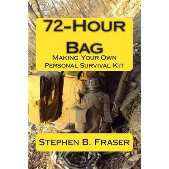 Pre-Owned 72-Hour Bag : Making Your Own Personal Survival Kit (Paperback)