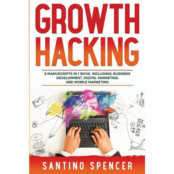 Marketing Management Growth Hacking: 3-in-1 Guide to Master Performance Marketing, Growth Mindset, Business Development & Growth Marketin, Book 16, (Paperback)