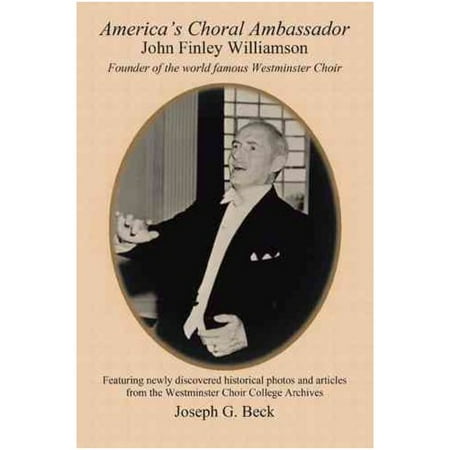 America's Choral Ambassador: John Finley Williamson