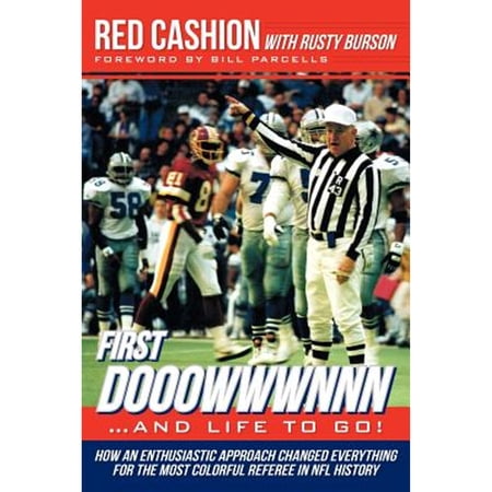 Pre-Owned First Dooowwwnnn . . . and Life to Go!: How an Enthusiastic Approach Changed Everything for the Most Colorful Referee in NFL History Paperback