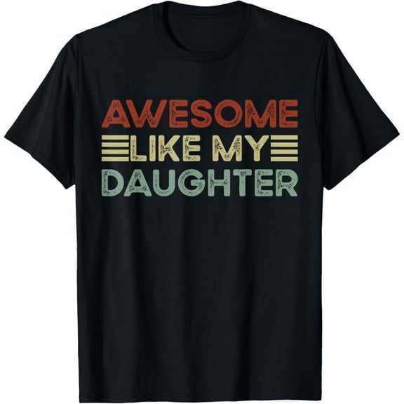 Awesome Like My Daughter Vintage Funny Parents' Day Quote T-shirt