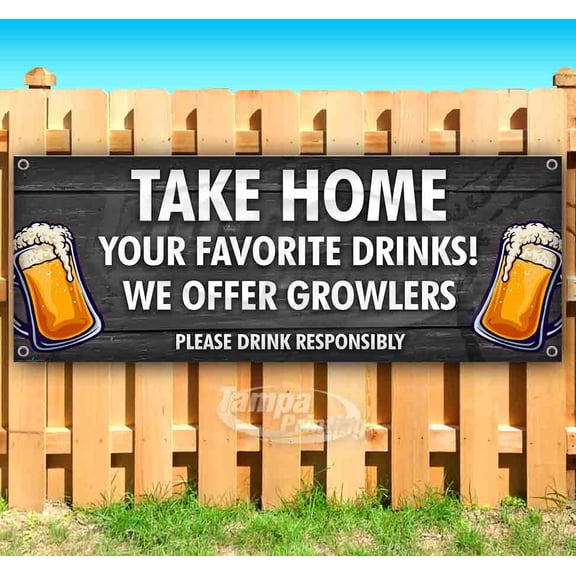 Take Home Your Favorite Drinks Growlers 13 oz Vinyl Banner With Metal Grommets