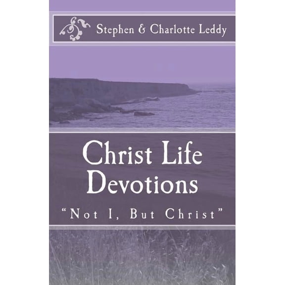 Christ Life Devotions : "Not I, But Christ" (Paperback)
