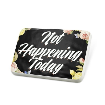 Porcelein Pin Floral Border Not Happening Today Lapel Badge – NEONBLOND