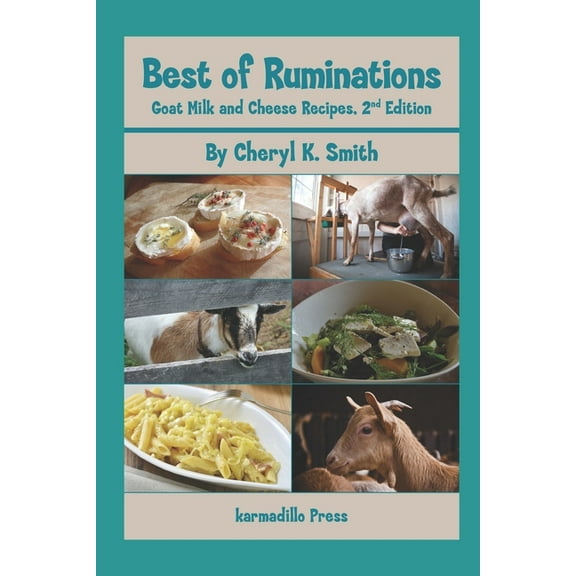 Best of Ruminations Goat Milk and Cheese Recipes: 2nd Edition, (Paperback)