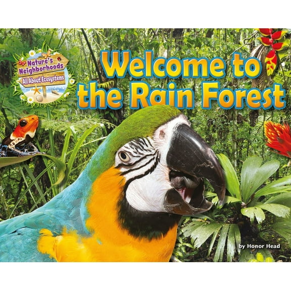 Nature's Neighborhoods: All about E Welcome to the Rain Forest, (Hardcover)
