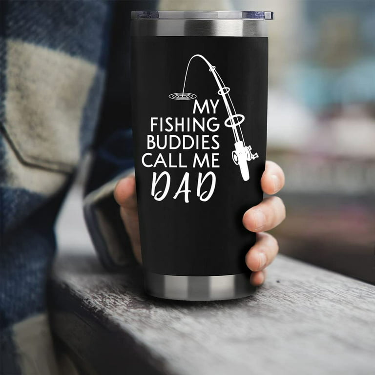Fishing Gifts For Men Birthday Gift For Dad 20oz Black My Fishing Buddies  Call Me Dad Travel Tumbler Fishing Gift For Dad Bay Christmas Presents For