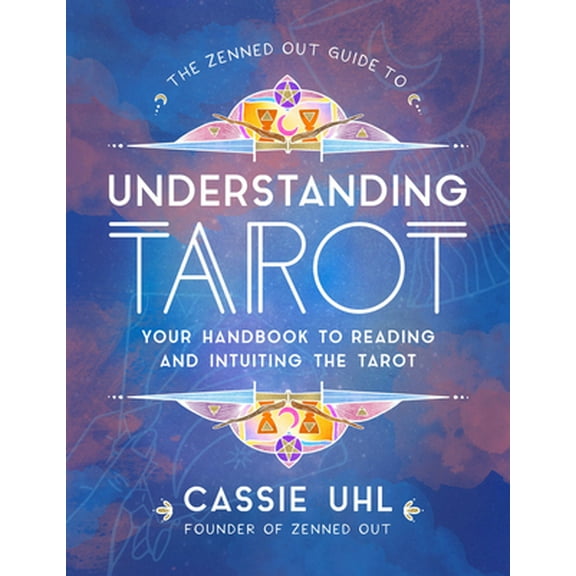 Pre-Owned The Zenned Out Guide to Understanding Tarot: Your Handbook to Reading and Intuiting Tarot (Hardcover) 1631067737 9781631067730