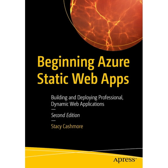 Beginning Azure Static Web Apps: Building and Deploying Professional, Dynamic Web Applications, (Paperback)