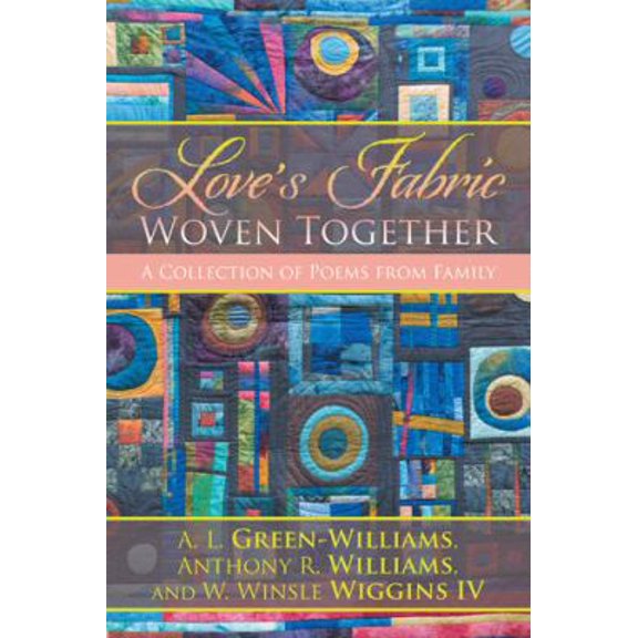 Pre-Owned Love's Fabric Woven Together: A Collection of Poems from Family (Paperback) 1532019025 9781532019029