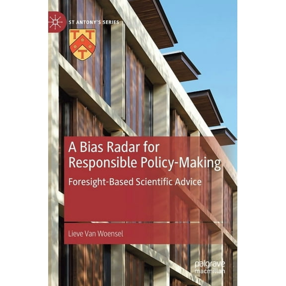 St Antony's A Bias Radar for Responsible Policy-Making: Foresight-Based Scientific Advice, (Hardcover)