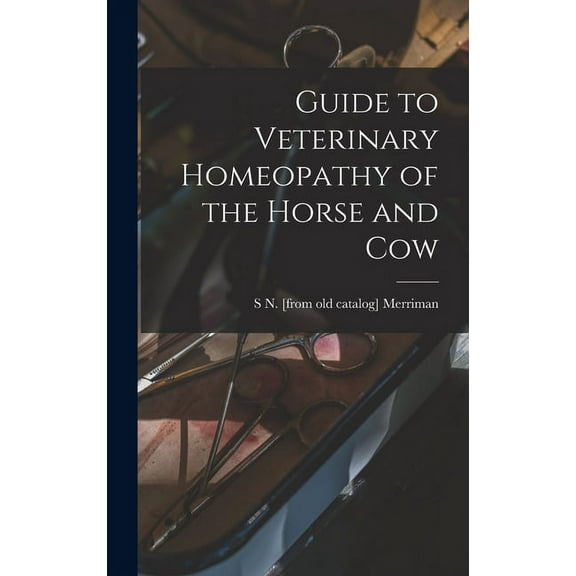 Guide to Veterinary Homeopathy of the Horse and Cow (Hardcover)